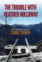 The Trouble with Heather Holloway · A Colorado Mystery