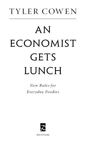 An Economist Gets Lunch · New Rules for Everyday Foodies