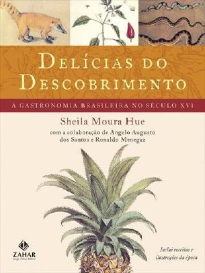 Delícias Do Descobrimento · A Gastronomia Brasileira No Século XVI