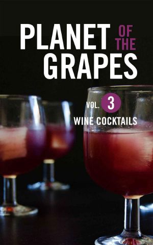 Wine Cocktails (Planet of the Grapes)