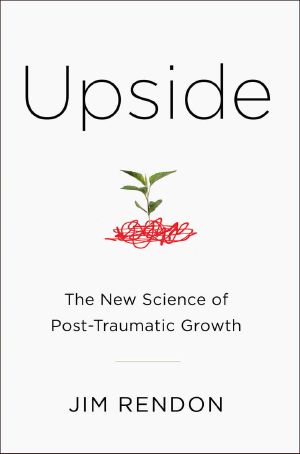 Upside · The New Science of Post-Traumatic Growth