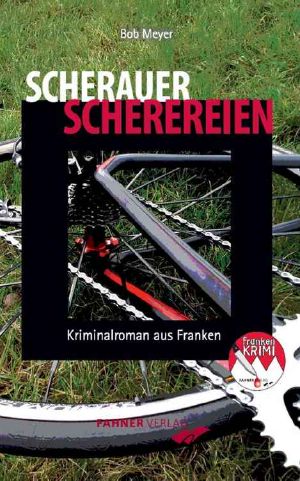 Scherauer Scherereien · Kriminalroman aus Franken