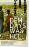 Dem Days Was Hell · Recorded Testimonies of Former Slaves From 17 U.S. States