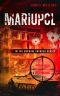 Mariupol: Book II in the Ukraine Invaded Series