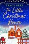 The Little Christmas House: An absolutely unputdownable Christmas romance