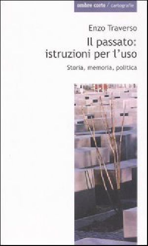 Il passato · istruzioni per l’uso. Storia, memoria, politica