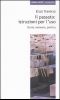 Il passato · istruzioni per l’uso. Storia, memoria, politica