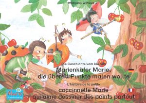 Die Geschichte vom kleinen Marienkäfer Marie, die überall Punkte malen wollte · Deutsch-Französisch