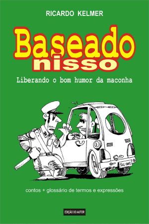 Baseado Nisso - Liberando O Bom Humor Da Maconha