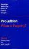 What Is Property? · An Inquiry Into The Principle of Right and of Government