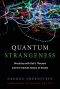 Quantum Strangeness, Wrestling with Bell's Theorem and the Ultimate Nature of Reality