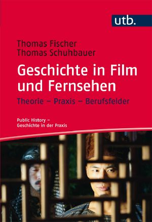 Geschichte in Film und Fernsehen, Theorie – Praxis – Berufsfelder