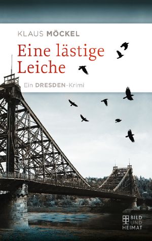 Eine lästige Leiche · Ein Dresden-Krimi