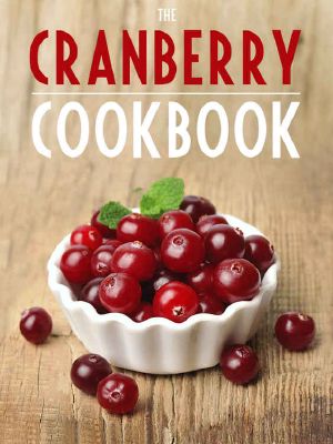 Cranberry Cookbook · Top 50 Most Delicious Cranberry Recipes (Recipe Top 50s Book 121)