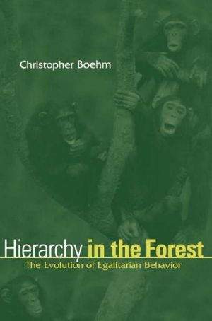 Hierarchy in the Forest · the Evolution of Egalitarian Behavior