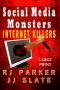 Social Media Monsters · Internet Killers (True Crimes Collection RJPP Book 16)