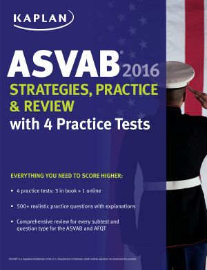 Kaplan ASVAB 2016 Strategies, Practice, and Review With 4 Practice Tests