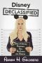 Disney Declassified · Tales of Real Life Disney Scandals, Sex, Accidents and Deaths