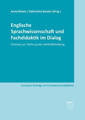 Englische Sprachwissenschaft und Fachdidaktik im Dialog · Chancen zur Stärkung der Lehrkräftebildung