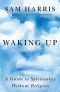 Waking Up · A Guide to Spirituality Without Religion