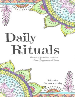 Daily Rituals · Positive Affirmations to Attract Love, Peace and Happiness