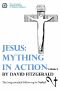 Jesus · Mything in Action, Vol. I (The Complete Heretic's Guide to Western Religion Book 2)