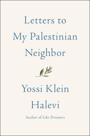 Letters to My Palestinian Neighbor