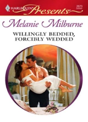 Willingly Bedded, Forcibly Wedded (Bedded by Blackmail)