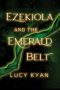 Ezekiola and the Emerald Belt