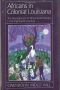 Africans in Colonial Louisiana · the Development of Afro-Creole Culture in the Eighteenth-Century