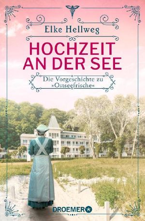 Hochzeit an der See · Die Vorgeschichte zu »Ostseefrische«