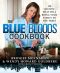 The Blue Bloods Cookbook · 120 Recipes That Will Bring Your Family to the Table