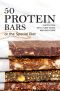 50 Protein Bars for the Special Diet · Gluten Free, Keto, Plant Based, and Much More