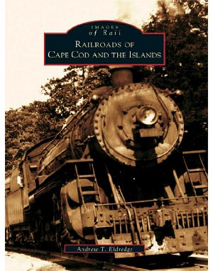 Railroads of Cape Cod and the Islands (Images of Rail)