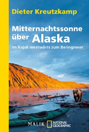 Mitternachtssonne über Alaska · Im Kajak westwärts zum Beringmeer