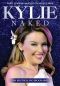 Kylie Naked - A Biography