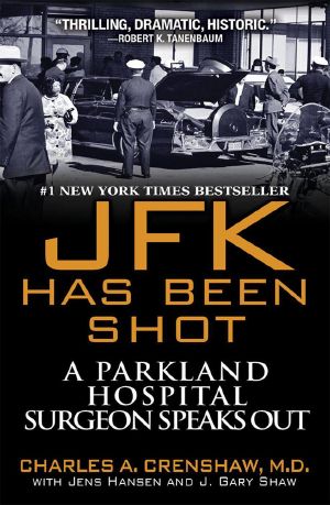 JFK Has Been Shot · A Parkland Hospital Surgeon Speaks Out