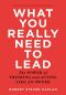 What You Really Need to Lead · The Power of Thinking and Acting Like an Owner