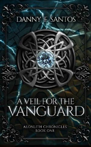 A Veil for the Vanguard · An Epic Fantasy Novel (Aeonlith Chronicles Book 1)