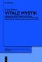 Vitale Mystik · Formen und Rezeptionen mystischen Schreibens in der Lyrik von Anna de Noailles, Ernestina de Champourcin und Antonia Pozzi