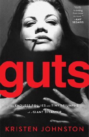 Guts · the Endless Follies and Tiny Triumphs of a Giant Disaster