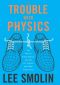 The Trouble With Physics · The Rise of String Theory, The Fall of a Science, and What Comes Next