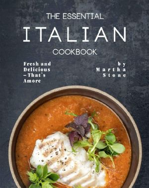 The Essential Italian Cookbook · Fresh and Delicious – That's Amore