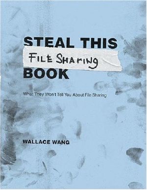 Steal This File Sharing Book · What They Won't Tell You About File Sharing