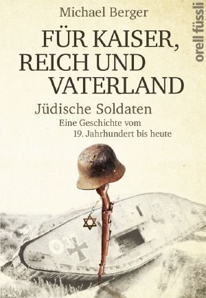 Für Kaiser, Reich und Vaterland · Jüdische Soldaten · Eine Geschichte vom 19. Jahrhundert bis heute