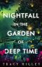 Nightfall in the Garden of Deep Time