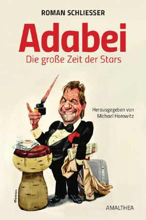 Adabei · Die große Zeit der Stars · Herausgegeben von Michael Horowitz