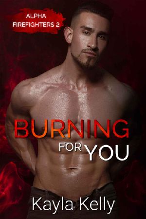 Burning for You (Alpha Firefighters Book 2)