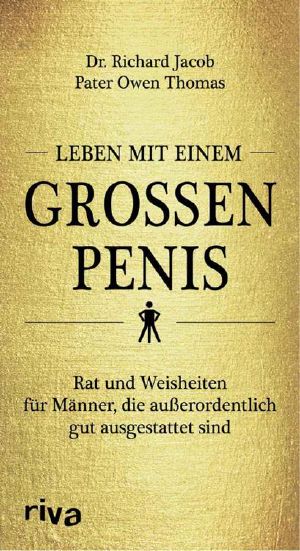 Leben mit einem großen Penis · Rat und Weisheiten für Männer, die außergewöhnlich gut ausgestattent sind