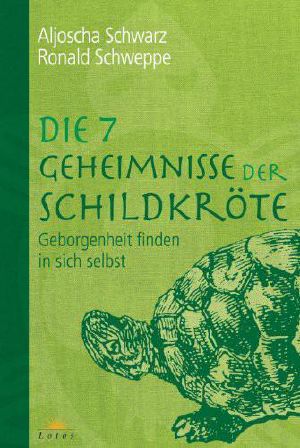 Die 7 Geheimnisse der Schildkröte · Geborgenheit finden in sich selbst